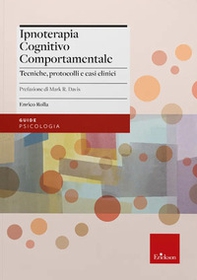 Ipnoterapia cognitivo comportamentale. Tecniche, protocolli e casi clinici - Librerie.coop