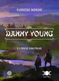 Danny Young e i giochi sanguinari - Librerie.coop