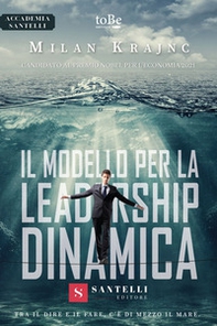 Il modello per la leadership dinamica. Tra il dire e il fare, c'è di mezzo il mare - Librerie.coop