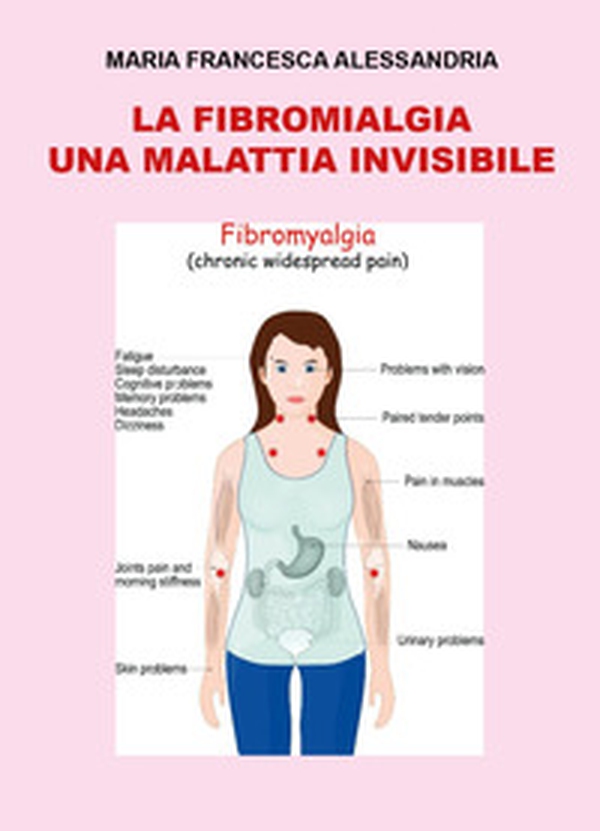 La fibromialgia. Una malattia invisibile - Librerie.coop La fibromialgia. Una malattia invisibile - Librerie.coop