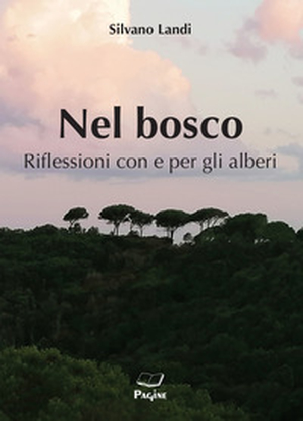 Nel bosco. Riflessioni con e per gli alberi - Librerie.coop Nel bosco. Riflessioni con e per gli alberi - Librerie.coop