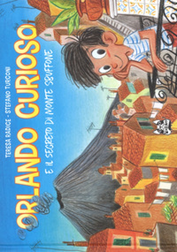 Orlando Curioso e il segreto di Monte Sbuffone - Librerie.coop Orlando Curioso e il segreto di Monte Sbuffone - Librerie.coop