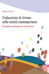 L'educazione al civismo nella società contemporanea. Prospettive partecipazione intercultura - Librerie.coop