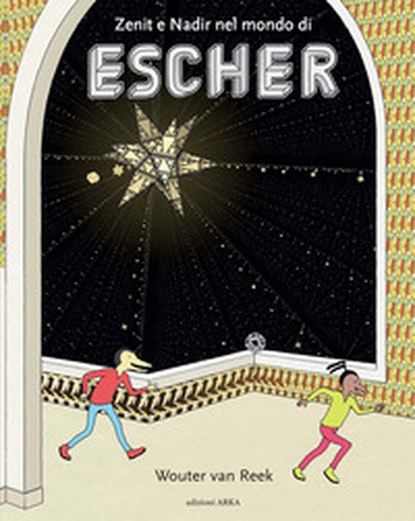 Zenit e Nadir nel mondo di Escher - Librerie.coop Zenit e Nadir nel mondo di Escher - Librerie.coop