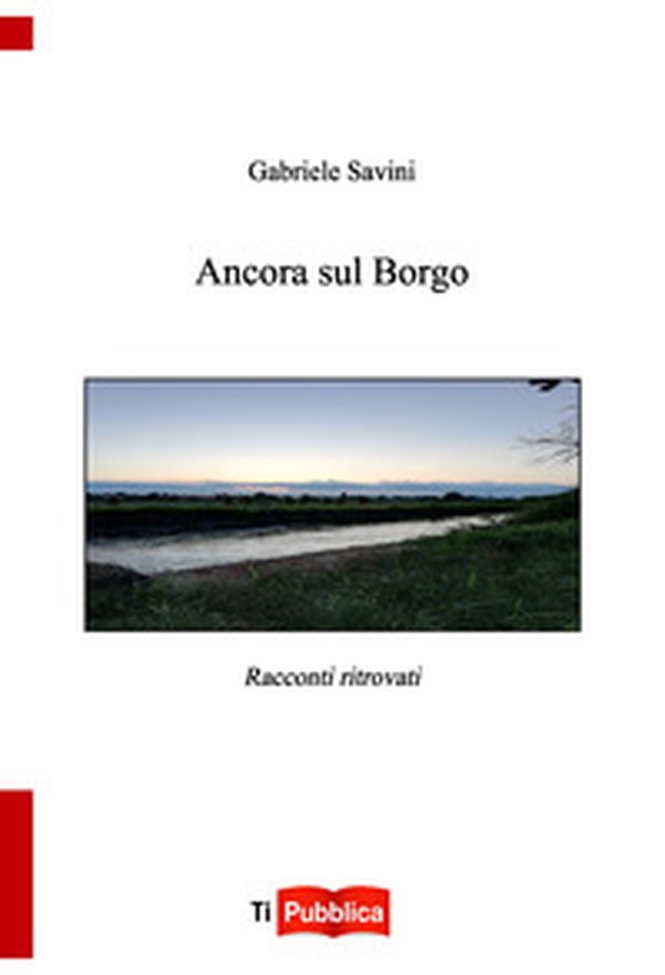 Ancora sul Borgo. Racconti ritorvati - Librerie.coop Ancora sul Borgo. Racconti ritorvati - Librerie.coop