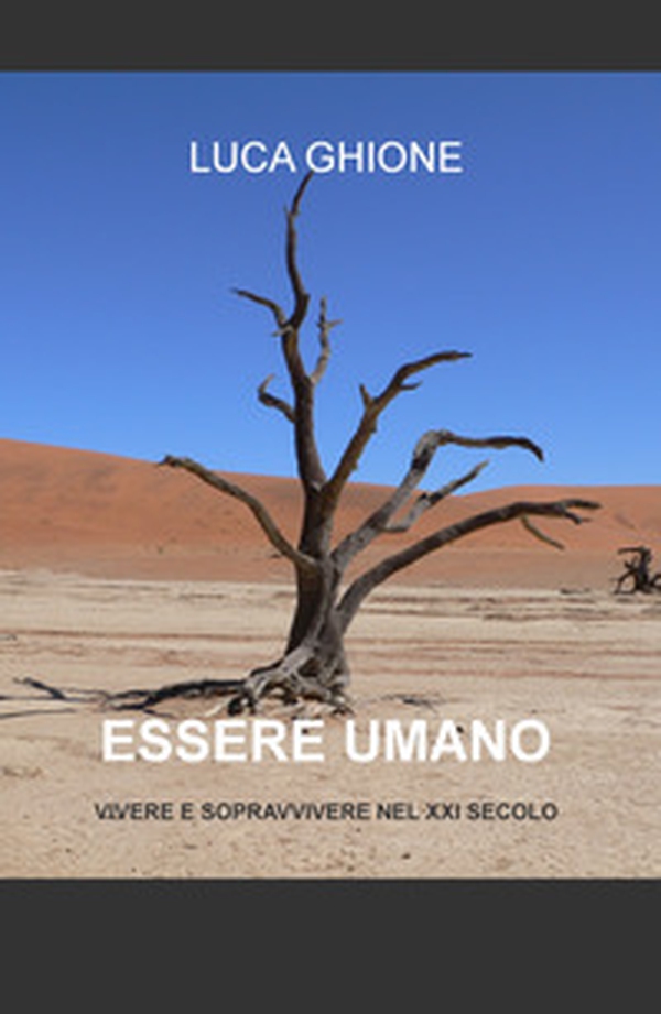 Essere umano. Vivere e sopravvivere nel XXI secolo - Librerie.coop Essere umano. Vivere e sopravvivere nel XXI secolo - Librerie.coop