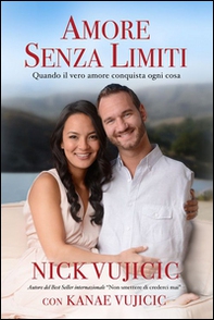 Amore senza limiti. Quando il vero amore conquista ogni cosa - Librerie.coop