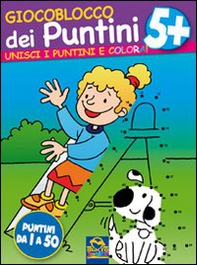 Giocoblocco dei puntini. Unisci i puntini e colora! - Vol. 5 - Librerie.coop
