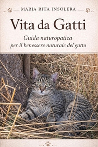 Vita da gatti. Guida naturopatica per il benessere naturale del gatto - Librerie.coop