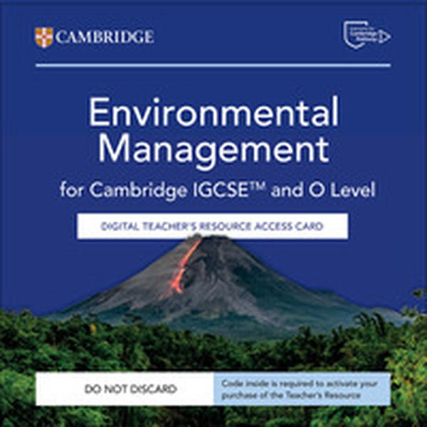 Cambridge IGCSE and O Level Environmental Management. Digital Teacher's Resource Access Card - Librerie.coop