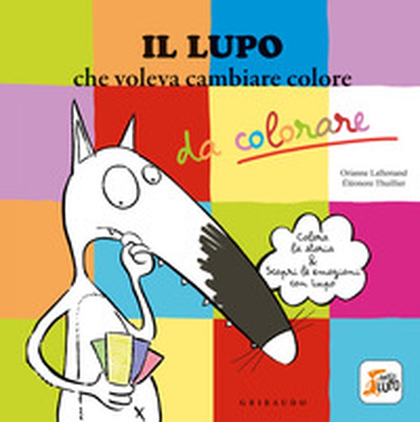 Il lupo che voleva cambiare colore. Amico lupo - Librerie.coop Il lupo che voleva cambiare colore. Amico lupo - Librerie.coop