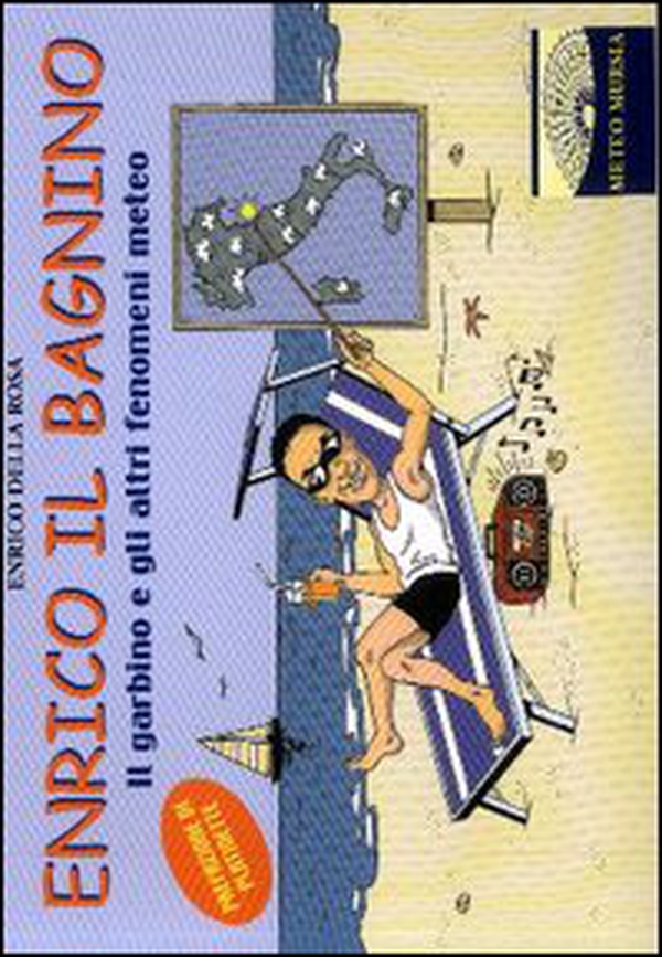 Enrico il bagnino. Il garbino e gli altri fenomeni meteo - Librerie.coop Enrico il bagnino. Il garbino e gli altri fenomeni meteo - Librerie.coop