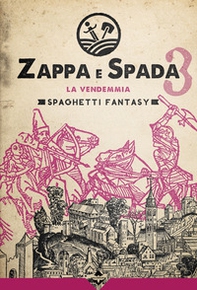 La vendemmia. Zappa e spada. Spaghetti fantasy - Librerie.coop