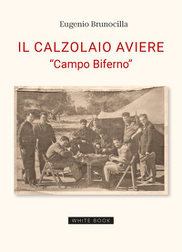 Il calzolaio aviere. «Campo Biferno» - Librerie.coop