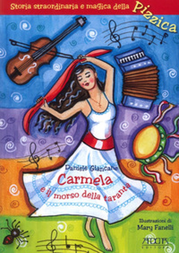 Carmela e il morso della taranta. Storia straordinaria e magica della pizzica - Librerie.coop Carmela e il morso della taranta. Storia straordinaria e magica della pizzica - Librerie.coop