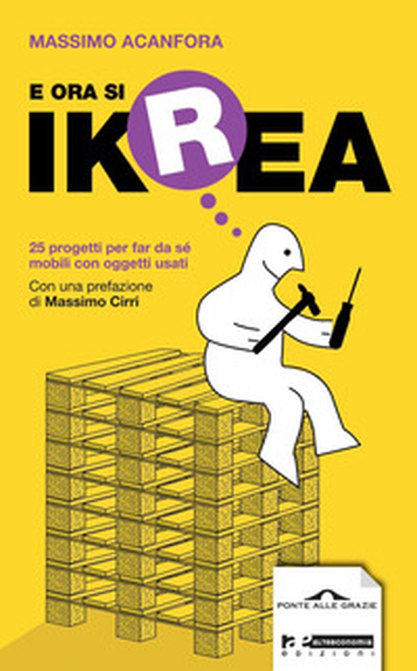 E ora si Ikrea. 25 progetti per far da sé mobili con oggetti usati - Librerie.coop E ora si Ikrea. 25 progetti per far da sé mobili con oggetti usati - Librerie.coop