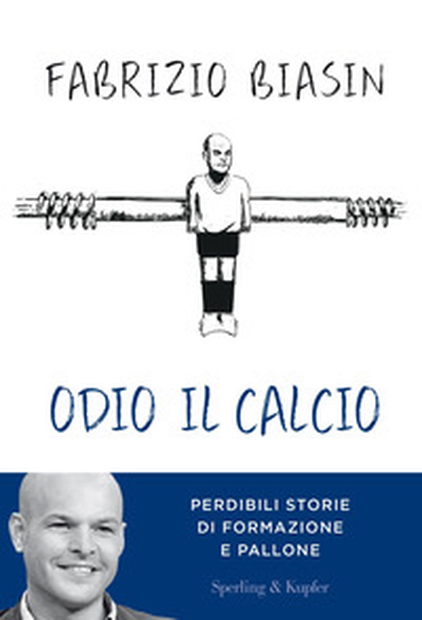 Odio il calcio. Perdibili storie di formazione e pallone - Librerie.coop Odio il calcio. Perdibili storie di formazione e pallone - Librerie.coop
