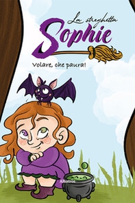 La streghetta Sophie. Volare, che paura! - Librerie.coop