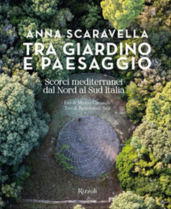 Tra giardino e paesaggio. Scorci mediterranei da Nord a Sud Italia - Librerie.coop Tra giardino e paesaggio. Scorci mediterranei da Nord a Sud Italia - Librerie.coop