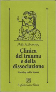 Clinica del trauma e della dissociazione. Standing in the spaces - Librerie.coop
