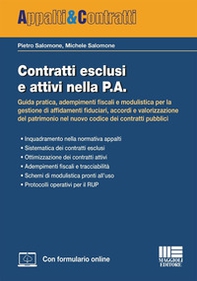 Contratti esclusi e attivi nella P.A. Guida pratica, adempimenti fiscali e modulistica per la gestione di affidamenti fiduciari, accordi e valorizzazione del patrimonio nel nuovo codice dei contratti pubblici - Librerie.coop
