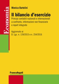 Il bilancio d'esercizio. Principi contabili nazionali e internazionali a confronto, informazioni non finanziarie e report integrato. Aggiornato ai D. Lgs. n. 139/2015 e n. 254/2016 - Librerie.coop