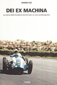Dei ex machina. La storia della scuderia Centro Sud - Librerie.coop Dei ex machina. La storia della scuderia Centro Sud - Librerie.coop