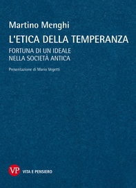 L'Etica della temperanza. Fortuna di un ideale nella società antica - Librerie.coop