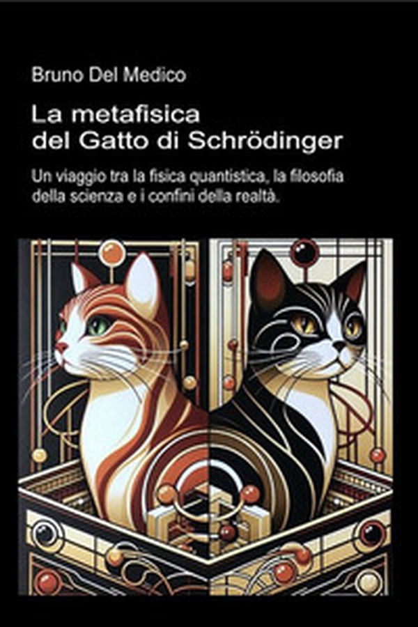 La metafisica del Gatto di Schrödinger. Un viaggio tra la fisica quantistica, la filosofia della scienza e i confini della realtà - Librerie.coop