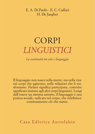 Corpi linguistici. La continuità tra vita e linguaggio - Librerie.coop