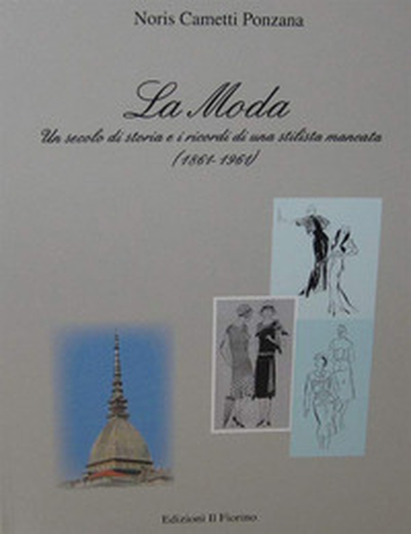 La moda. Un secolo di storia e i ricordi di una stilista mancata (1861-1961) - Librerie.coop La moda. Un secolo di storia e i ricordi di una stilista mancata (1861-1961) - Librerie.coop