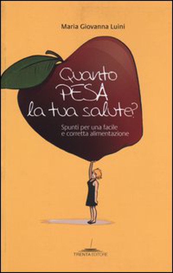 Quanto pesa la tua salute? Spunti per una facile e corretta alimentazione - Librerie.coop Quanto pesa la tua salute? Spunti per una facile e corretta alimentazione - Librerie.coop