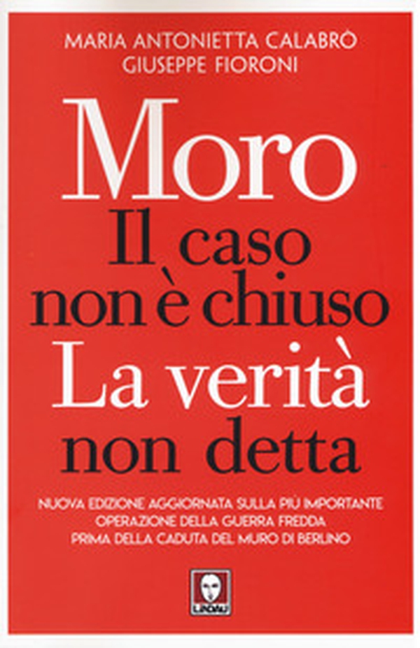 Moro. Il caso non è chiuso. La verità non detta - Librerie.coop Moro. Il caso non è chiuso. La verità non detta - Librerie.coop