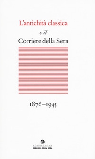 L'antichità classica e il Corriere della Sera (1876-1945) - Librerie.coop