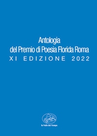 Antologia del premio di poesia Florida Roma. XI edizione 2022 - Librerie.coop