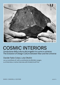 Cosmic Interiors. L'evoluzione della cultura del progetto tra uomo e universo-The evolution of design culture between man and the universe - Librerie.coop