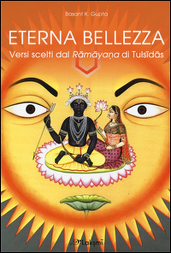 Eterna bellezza. Versi scelti dal Ramayana di Tulsidas - Librerie.coop Eterna bellezza. Versi scelti dal Ramayana di Tulsidas - Librerie.coop