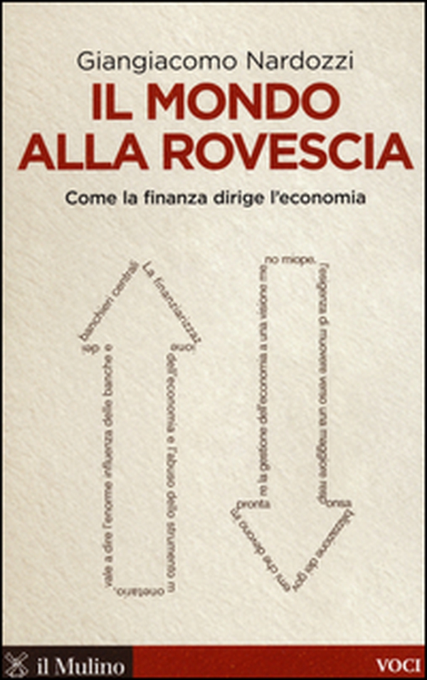 Il mondo alla rovescia. Come la finanza dirige l'economia - Librerie.coop Il mondo alla rovescia. Come la finanza dirige l'economia - Librerie.coop