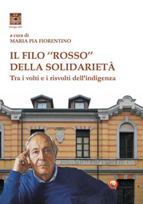 Il filo «rosso» della solidarietà. Tra i volti e i risvolti dell'indigenza - Librerie.coop