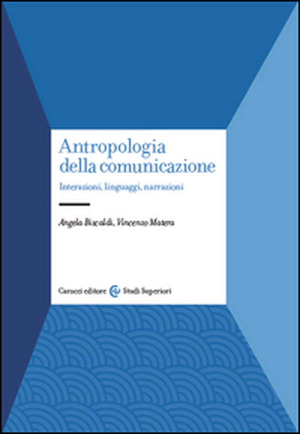 Antropologia della comunicazione. Interazioni, linguaggi, narrazioni - Librerie.coop Antropologia della comunicazione. Interazioni, linguaggi, narrazioni - Librerie.coop