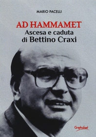 Ad Hammamet. Ascesa e caduta di Bettino Craxi - Librerie.coop