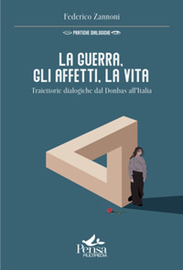 La guerra, gli affetti, la vita. Traiettorie dialogiche dal Donbas all'Italia - Librerie.coop La guerra, gli affetti, la vita. Traiettorie dialogiche dal Donbas all'Italia - Librerie.coop