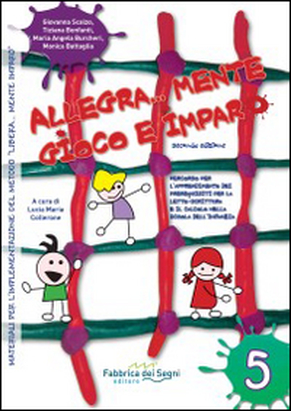Allegra... mente gioco e imparo. Percorso per l'apprendimento dei prerequisiti per la letto-scrittura e il calcolo bella scuola dell'infanzia - Librerie.coop Allegra... mente gioco e imparo. Percorso per l'apprendimento dei prerequisiti per la letto-scrittura e il calcolo bella scuola dell'infanzia - Librerie.coop