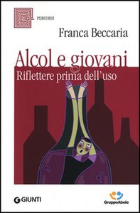 Alcol e giovani. Riflettere prima dell'uso - Librerie.coop