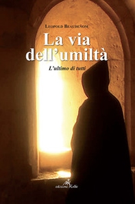 La via dell'umiltà. L'ultimo di tutti - Librerie.coop