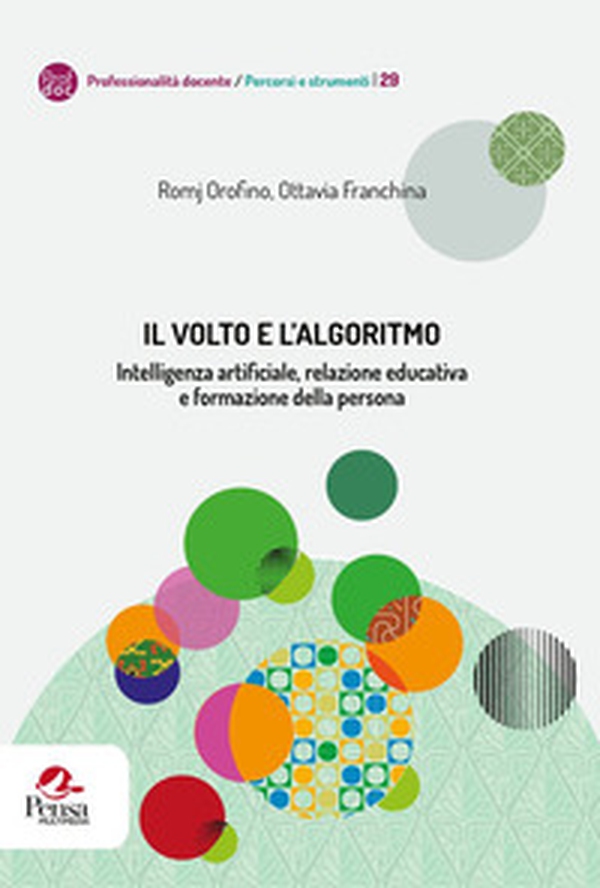 Il volto e l'algoritmo. Intelligenza artificiale, relazione educativa e formazione della persona - Librerie.coop