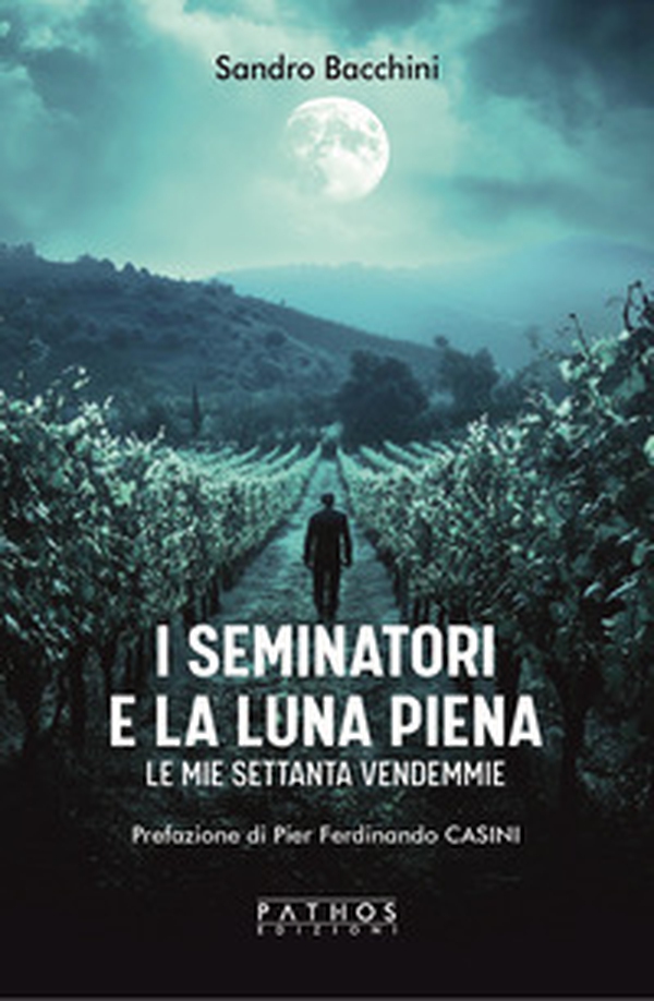 I seminatori e la luna piena. Le mie settanta vendemmie - Librerie.coop I seminatori e la luna piena. Le mie settanta vendemmie - Librerie.coop