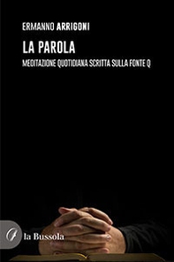 La parola. Meditazione quotidiana scritta sulla fonte Q - Librerie.coop