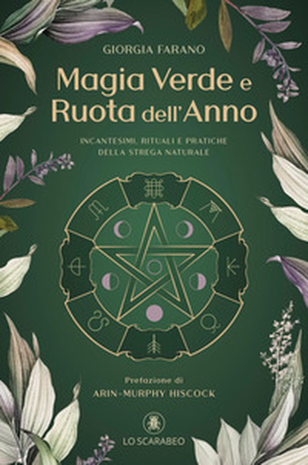 Magia verde e ruota dell'anno. Incantesimi, rituali e pratiche della Strega Naturale - Librerie.coop