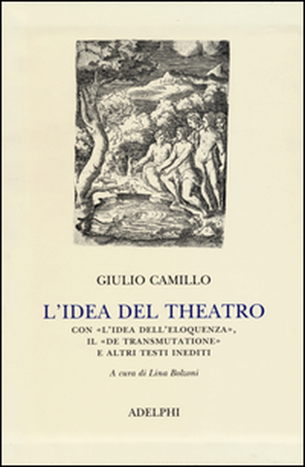 L'idea del theatro. Con «L'idea dell'eloquenza», il «De trasmutatione»e altri testi inediti - Librerie.coop L'idea del theatro. Con «L'idea dell'eloquenza», il «De trasmutatione»e altri testi inediti - Librerie.coop
